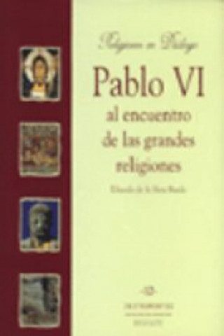 Könyv Pablo VI al encuentro de las grandes religiones Eduardo de la Hera Buedo