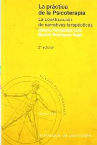 Könyv La práctica de la psicoterapia : la construcción de narrativas terapéuticas Alberto Fernández Liria