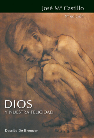 Kniha Dios y nuestra felicidad José M. Castillo