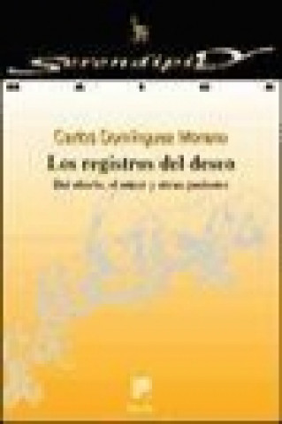 Kniha Los registros del deseo, del afecto, amor y otras pasiones Carlos Domínguez Morano