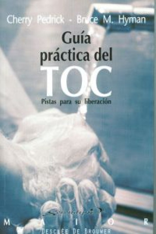 Kniha Guía práctica del trastorno obsesivo compulsivo : pistas para su liberación Bruce M. Hyman