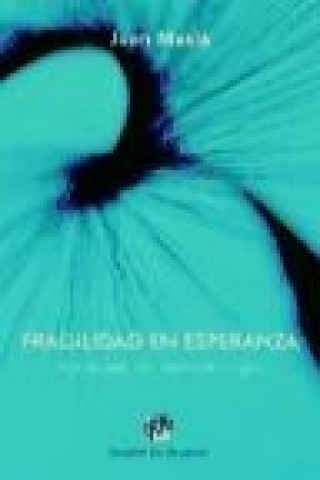 Könyv Fragilidad en esperanza : enfoques de antropología Juan Masiá Clavel