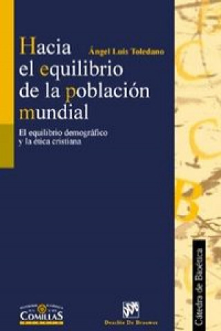 Carte Hacia el equilibrio de la población mundial : el equilibrio demográfico y la ética cristiana Ángel Luis Toledano Ibarra