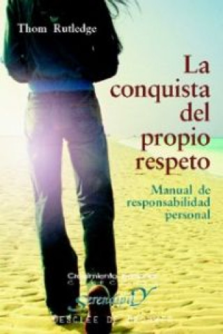 Книга La conquista del propio respeto : manual de responsabilidad personal Thom Rutledge