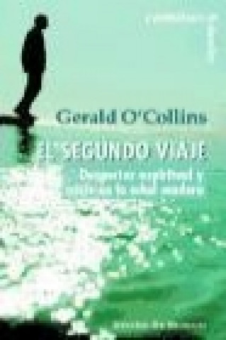 Książka El segundo viaje : despertar espiritual y crisis en la edad madura Gerald O'Collins