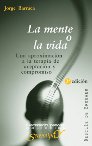 Könyv La mente o la vida : una aproximación a la terapia de aceptación y compromiso Jorge Barraca Mairal