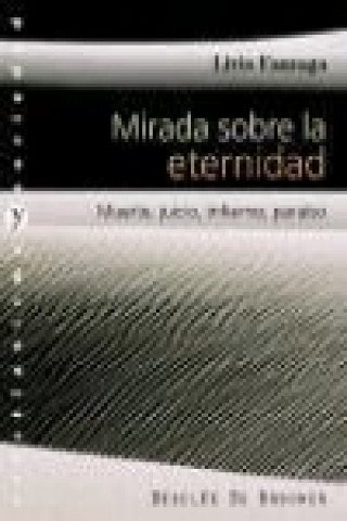 Könyv Mirada sobre la eternidad : muerte, juicio, infierno, paraíso Livio Fanzaga