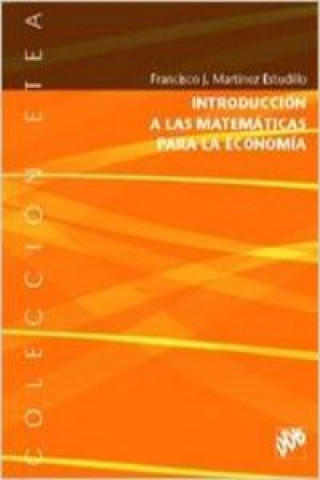 Kniha Introducción a las matemáticas para la economía Francisco José Martínez Estudillo