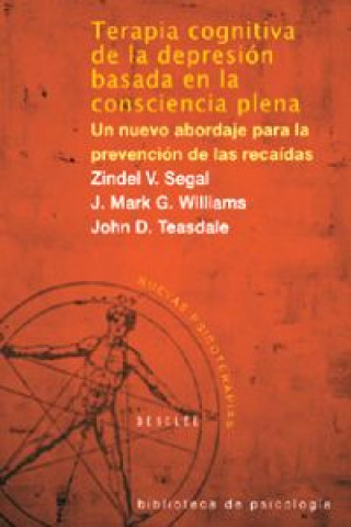 Libro Terapia cognitiva de la depresión basada en la conciencia plena : un nuevo abordaje para la prevención de las recaídas Zindel V. Segal