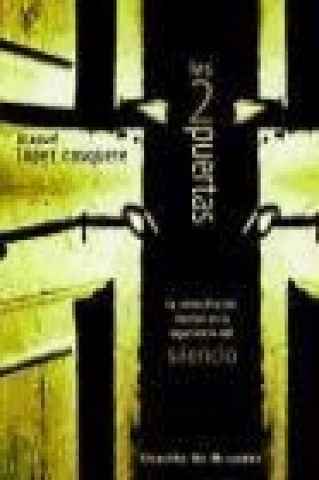 Könyv Las dos puertas : la reconciliación interior en la experiencia del silencio Manuel López Casquete