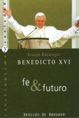 Könyv Fe y futuro Papa Benedicto XVI - Papa - XVI