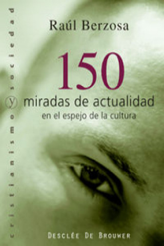 Kniha 150 miradas de actualidad en el espejo de la cultura Raúl Berzosa Martínez