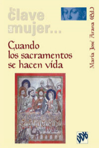 Könyv Cuando los sacramentos se hacen vida María José . . . [et al. ] Arana Benito del Valle