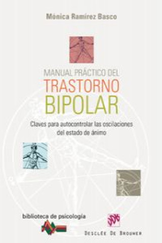 Carte Manual práctico del trastorno bipolar : claves para autocontrolar las oscilaciones del estado de ánimo Mónica Ramírez Basco