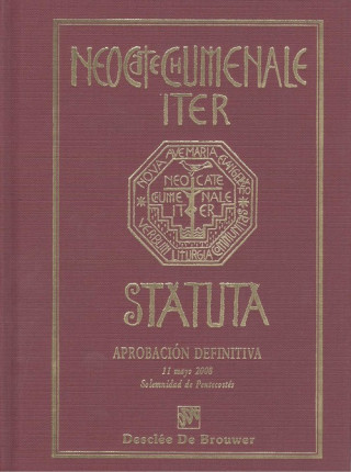 Kniha Neocatechumenale iter statuta = Estatuto del camino neocatecumenal : aprobación definitiva de 11 de mayo de 2008 Francisco Gómez de Argüello Wirtz