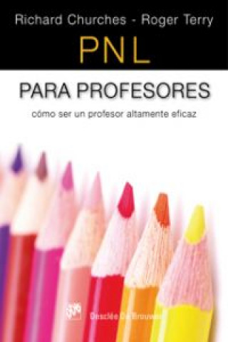 Knjiga PNL para profesores : cómo ser un profesor altamente eficaz Richard Churches