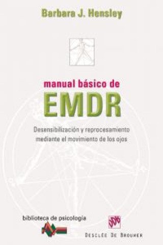 Book Manual básico de EMDR : desensibilización y reprocesamiento mediante el movimiento de los ojos Barbara J. Hensley