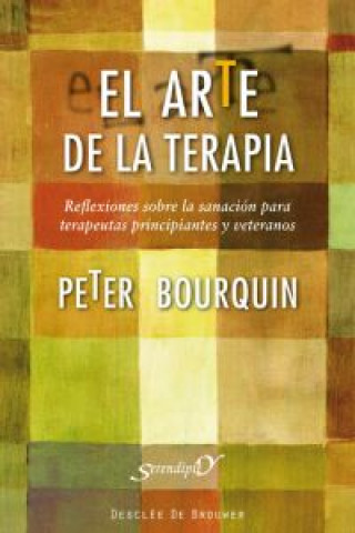 Carte El arte de la terapia : reflexiones sobre la sanación para terapeutas principiantes y veteranos Peter Bourquin