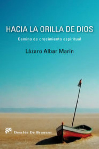 Könyv Hacia la orilla de Dios : camino de crecimiento espiritual Lázaro Albar Marín