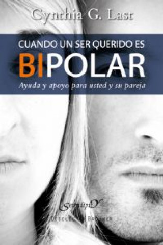 Kniha Cuando un ser querido es bipolar : ayuda y apoyo para usted y su pareja Cynthia G. Last
