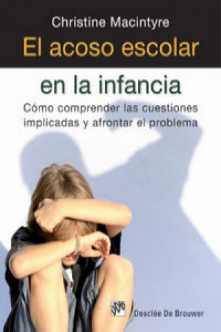 Kniha El acoso escolar en la infancia: cómo comprender las cuestiones implicadas y afrontar el problema 