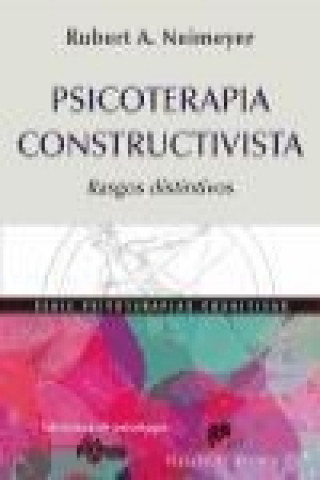 Könyv Psicoterapia constructivista : rasgos distintivos Robert A. Neimeyer
