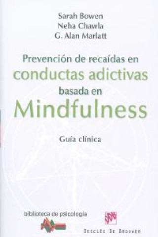 Kniha Prevención de recaídas en conductas adictivas basada en mindfulness : guía clínica Sarah Bowen
