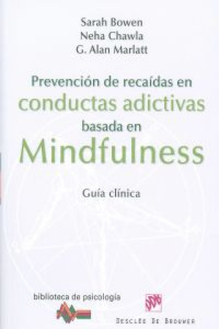 Book Prevención de recaídas en conductas adictivas basada en mindfulness : guía clínica Sarah Bowen