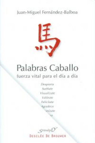 Kniha Palabras caballo : fuerza vital para el día a día Juan Miguel Fernández-Balboa Balaguer