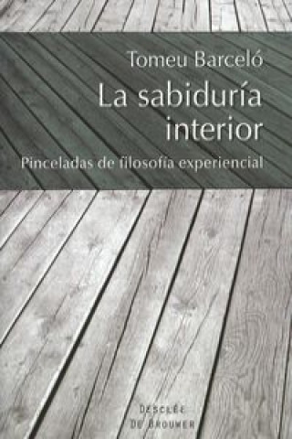 Kniha La sabiduría interior : pinceladas de filosofía experiencial Tomeu Barceló Rosselló