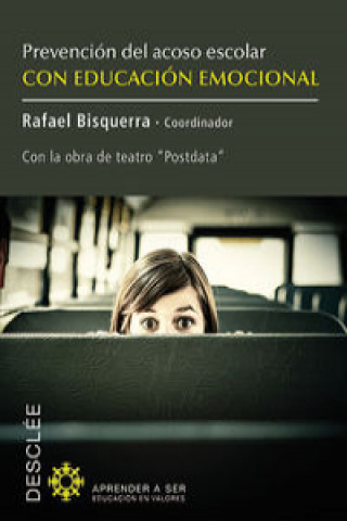 Könyv Prevención del acoso escolar con educación emocional : con la obra de teatro "Postdata" Rafael . . . [et al. ] Bisquerra Alzina