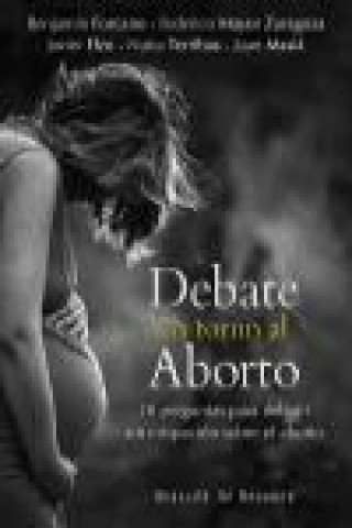 Könyv Debate en torno al aborto : 20 preguntas para debatir sin crispación sobre el aborto Benjamín . . . [et al. ] Forcano Cebollada
