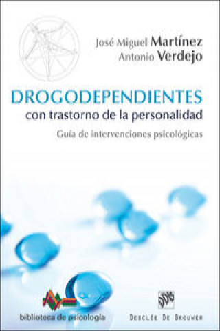 Carte Drogodependientes con trastorno de la personalidad : guía de intervenciones psicológicas José Miguel Martínez González