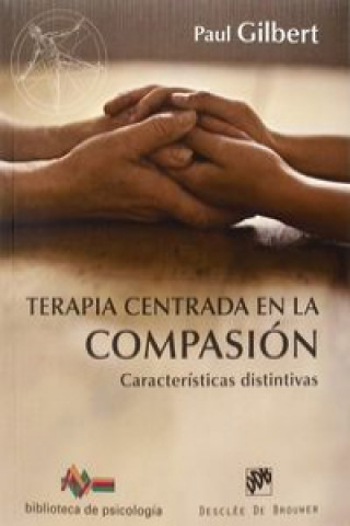 Kniha Terapia centrada en la compasión : Características distintivas Paul Gilbert