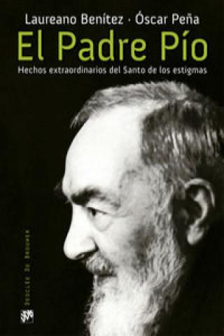 Kniha El Padre Pío: Hechos extraordinarios del Santo de los estigmas 