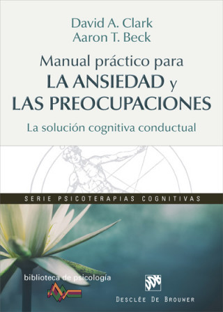 Книга Manual práctico para la ansiedad y las preocupaciones. La solución cognitiva conductual 