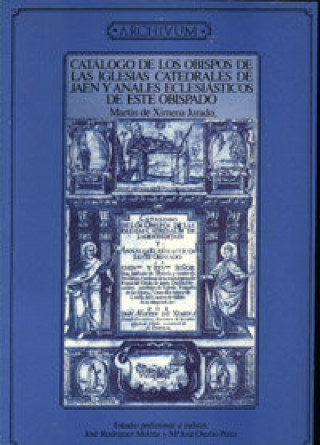 Kniha Catálogo obispos iglesias catedrales de Jaén y anales eclesiásticos Martín de Ximena Jurado