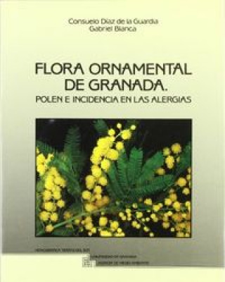 Könyv Flora ornamental de Granada : polen e incidencia en las alergias Gabriel Blanca
