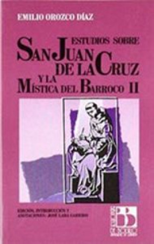 Kniha Estudios sobre san Juan de la Cruz y la mística del barroco Emilio Orozco Díaz