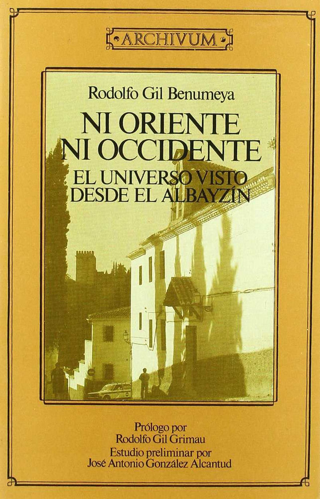 Βιβλίο Ni oriente, ni occidente : el universo visto desde el Albayzín Rodolfo Gil Benumeya