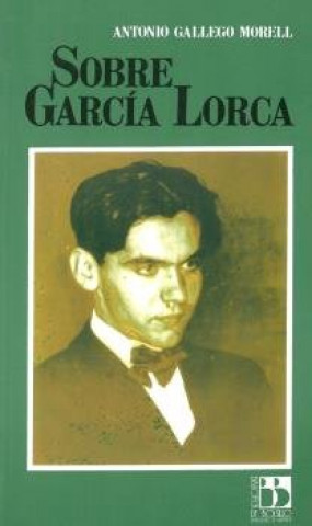 Könyv Sobre García Lorca Antonio Gallego Morell