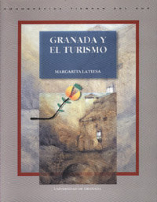 Carte Granada y el turismo : análisis sociológico, planificación y desarrollo del proyecto europeo Pass-Enger Margarita Latiesa Rodríguez