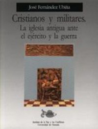 Книга Cristianos y militares : la iglesia antigua ante el ejército y la guerra 