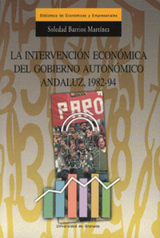 Kniha La intervención económica del gobierno autonómico andaluz, 1982-94 Soledad Barrios Martínez