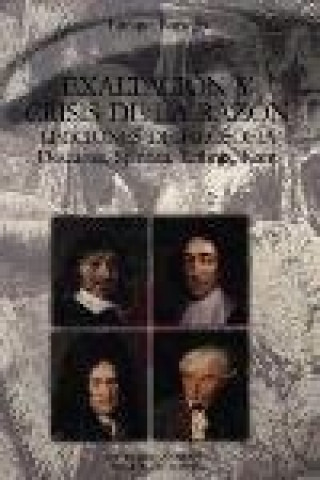 Könyv Exaltación y crisis de la razón : lecciones de filosofía : Descartes, Spinoza, Leibniz, Kant Enrique María Borrego Pimentel