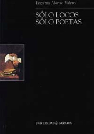 Книга Sólo locos, sólo poetas : (sobre Nietzsche en la joven literatura) Encarna Alonso Valero