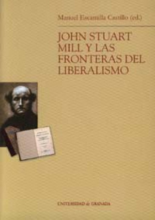 Könyv John Stuart Mill y las fronteras del liberalismo Manuel . . . [et al. ] Escamilla Castillo