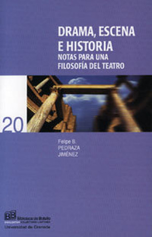 Kniha Drama, escena e historia : notas para una filosofía del teatro Felipe Blas Pedraza Jiménez