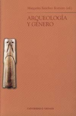 Carte Arqueología y género Margarita . . . [et al. ] Sánchez Romero