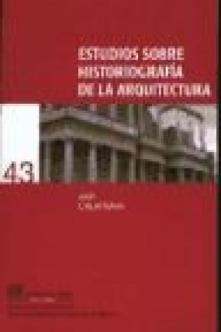 Könyv Estudios sobre historiografía de la arquitectura Juan Calatrava